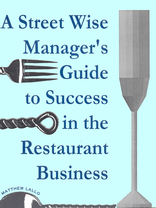 Title details for A Street Wise Manager's Guide to Success in the Restaurant Business by Matthew Lallo - Available